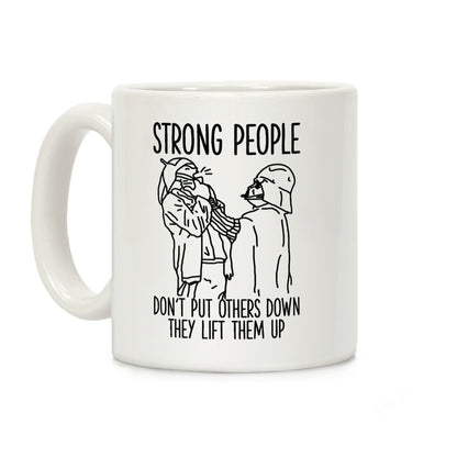 Strong People Don't Put Others Down Coffee Mug
