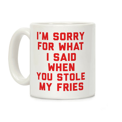 You Stole My Fries Coffee Mug