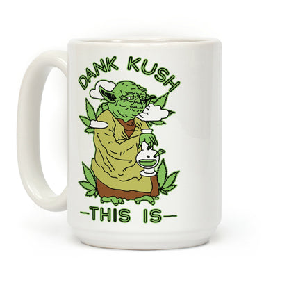 Dank Kush This Is Coffee Mug