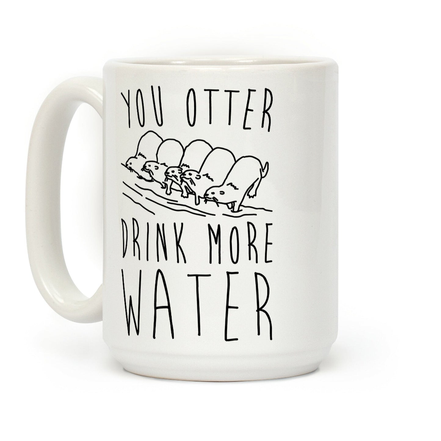 You Otter Drink More Water Coffee Mug