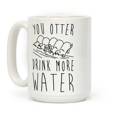 You Otter Drink More Water Coffee Mug