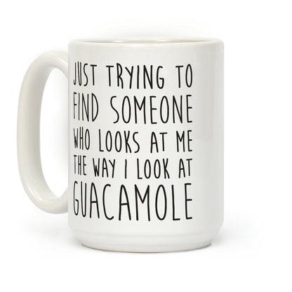 The Way I Look At Guacamole Coffee Mug