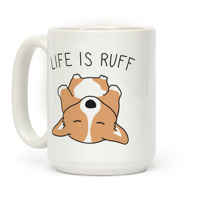 Life Is Ruff Corgi Coffee Mug