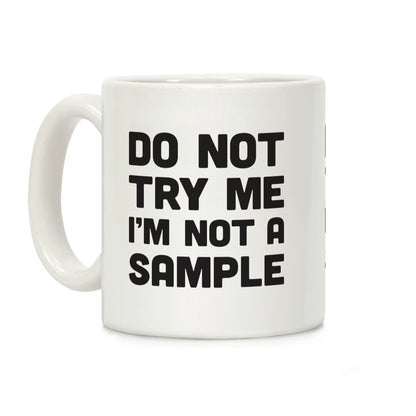 Do Not Try Me I'm Not A Sample Coffee Mug
