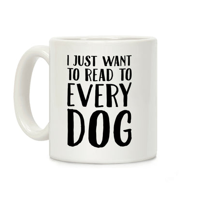 I Just Want To Read To Every Dog Coffee Mug