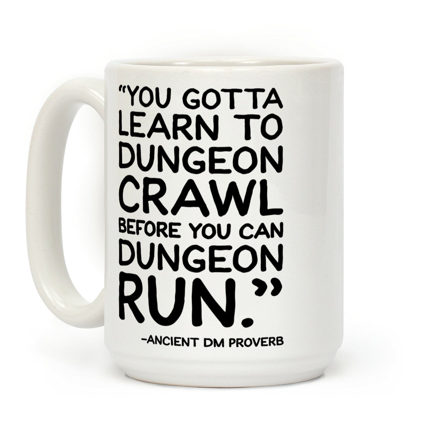 You Gotta Learn To Dungeon Crawl Before You Can Dungeon Run Coffee Mug