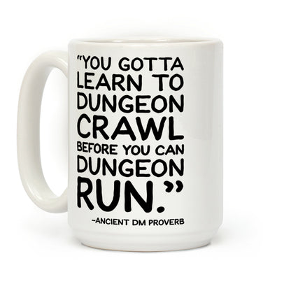 You Gotta Learn To Dungeon Crawl Before You Can Dungeon Run Coffee Mug