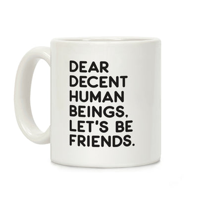 Dear Decent Human Beings Coffee Mug