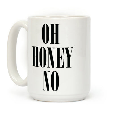 Oh Honey No Coffee Mug