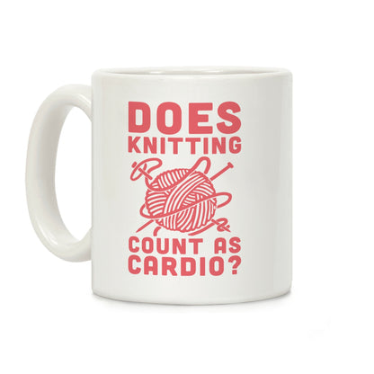 Does Knitting Count as Cardio? Coffee Mug