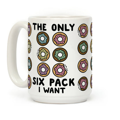 The Only Six Pack I Want Donuts Coffee Mug