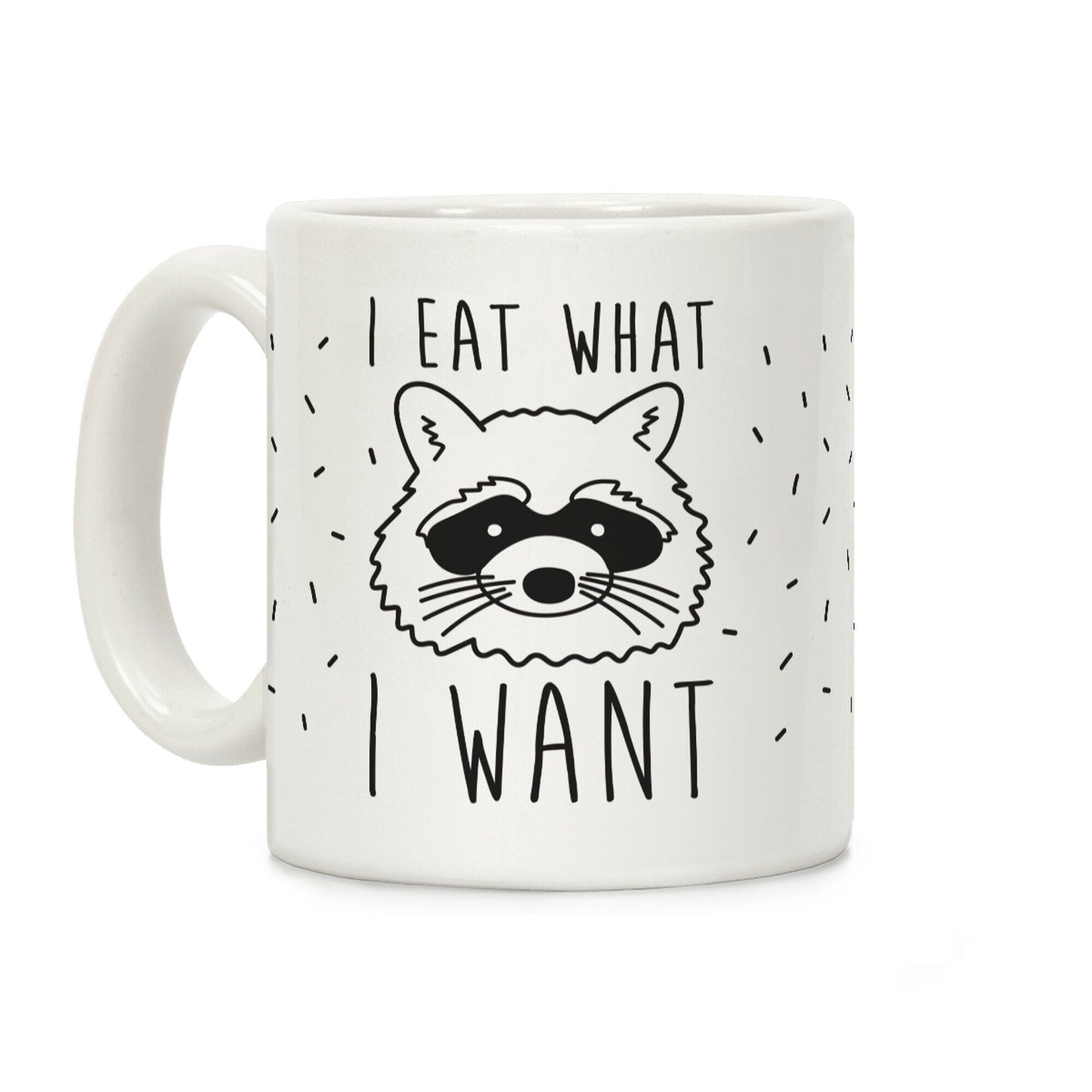 I Eat What I Want Coffee Mug