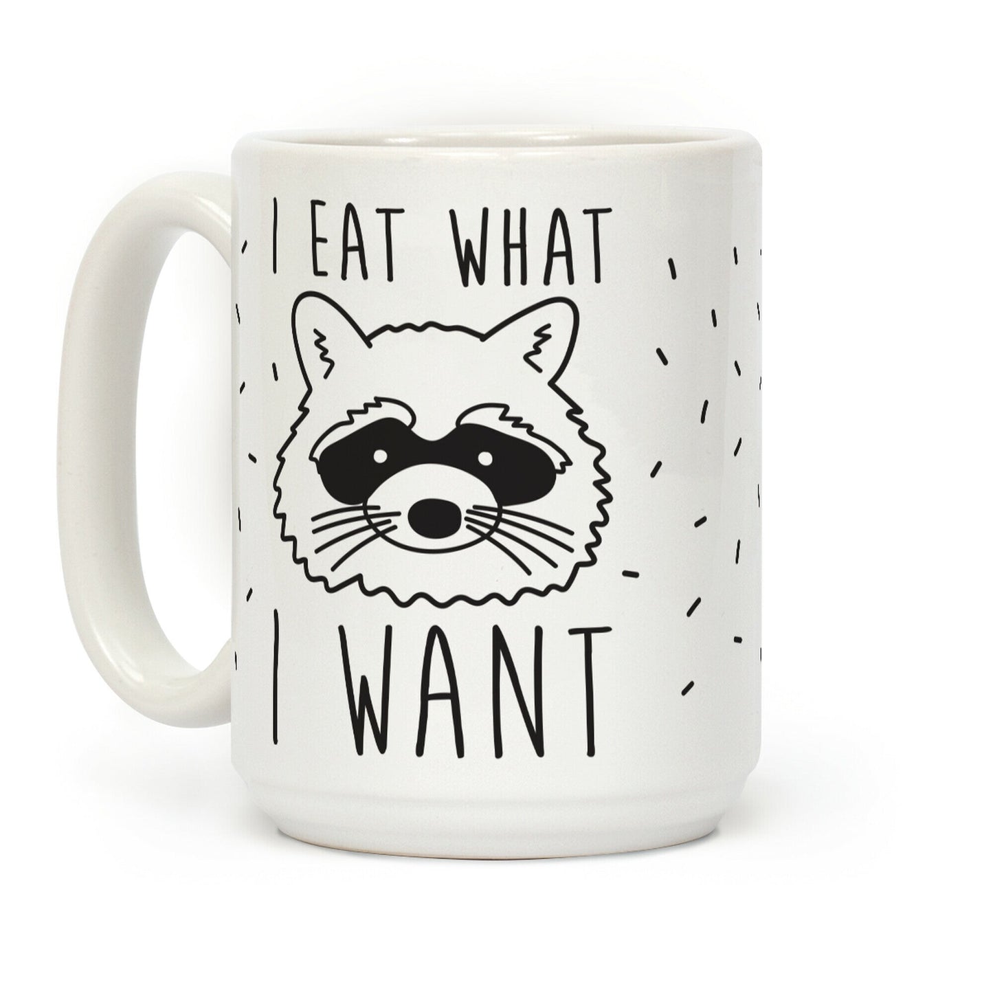 I Eat What I Want Coffee Mug