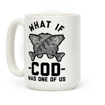 What If Cod Was One Of Us Coffee Mug