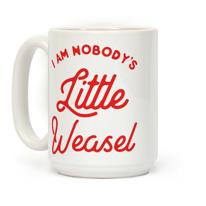 I'm Nobody's Little Weasel Coffee Mug