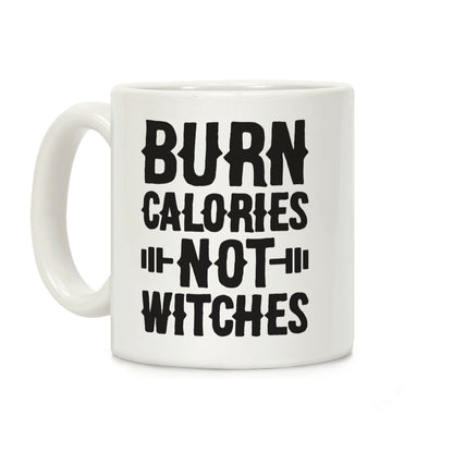 Burn Calories Not Witches Coffee Mug