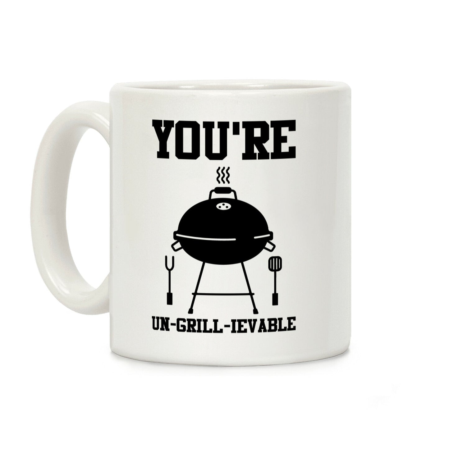 You're Un-grill-ievable Coffee Mug