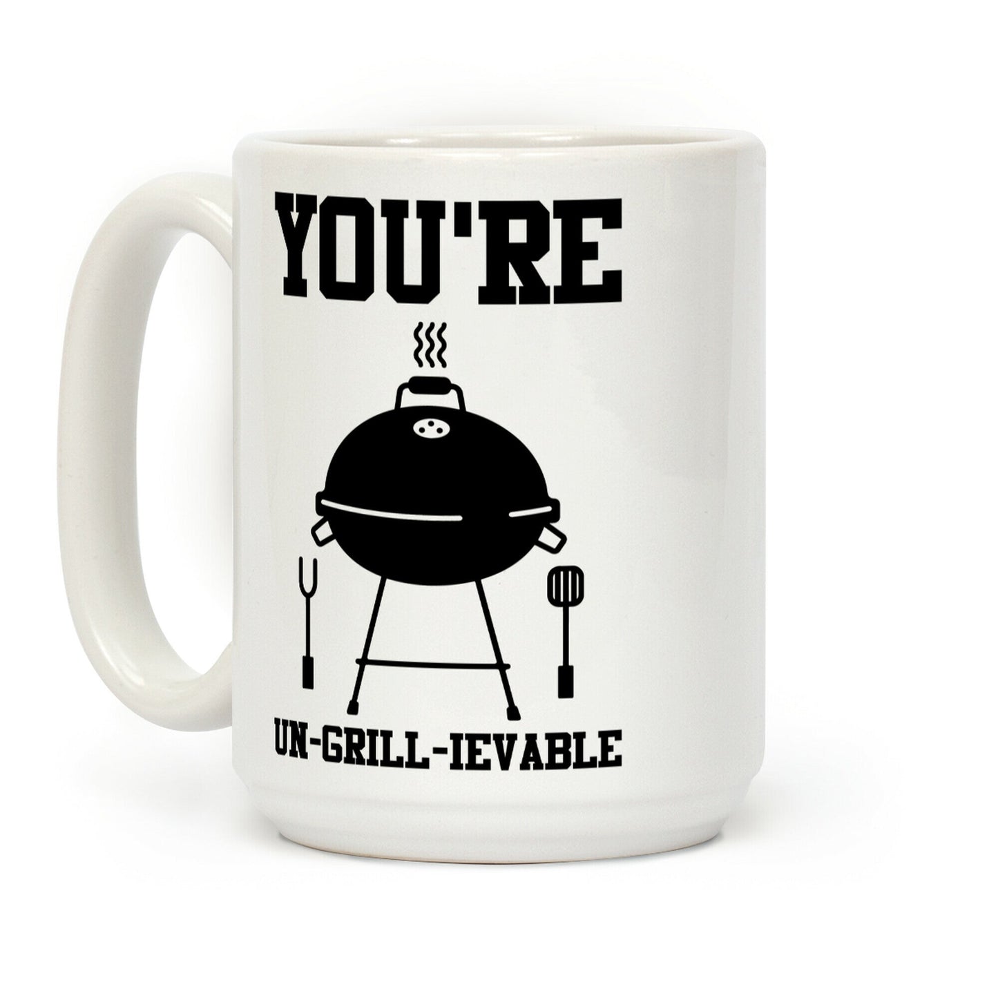 You're Un-grill-ievable Coffee Mug