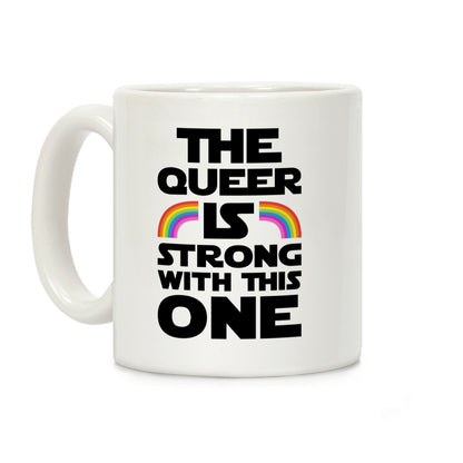 The Queer Is Strong With This One Coffee Mug