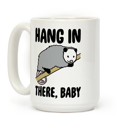 Hang In There Baby Possum Parody Coffee Mug