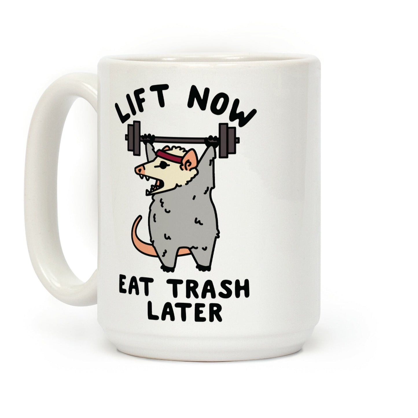 Lift Now Eat Trash Later Coffee Mug