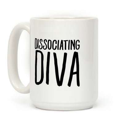 Dissociating Diva Coffee Mug