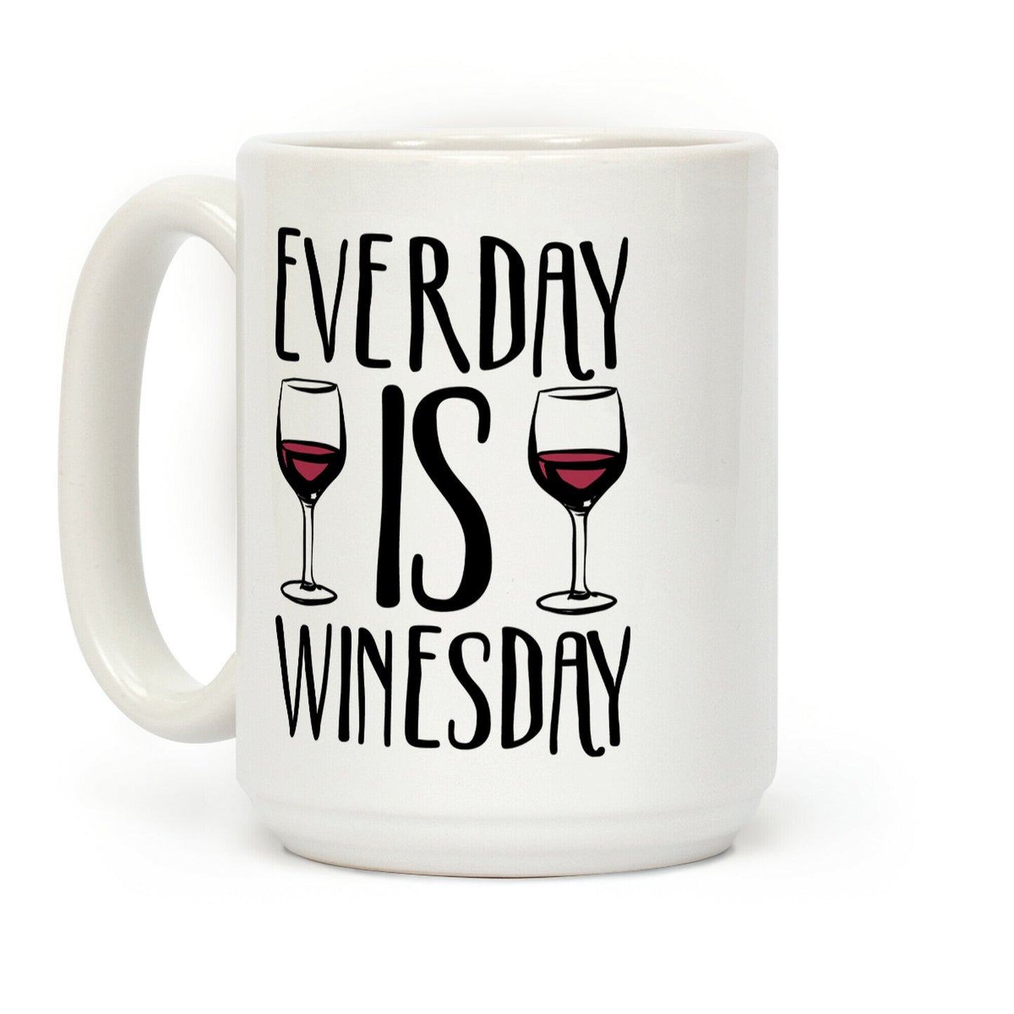 Everyday is Winesday Coffee Mug