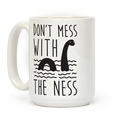 Don't Mess With The Ness Coffee Mug