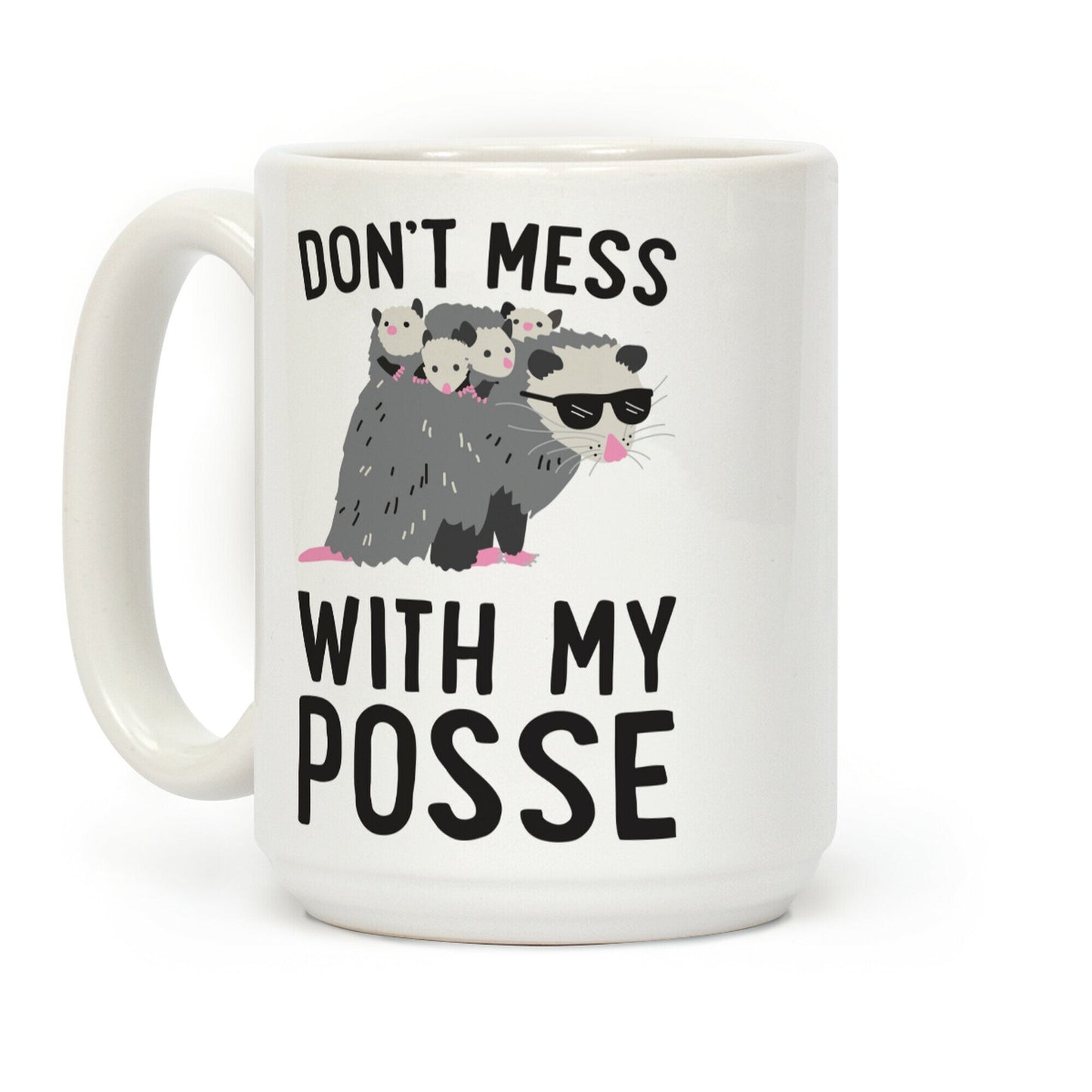 Don't Mess With My Posse Opossum Coffee Mug