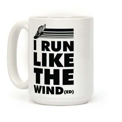 I Run Like the Winded Coffee Mug