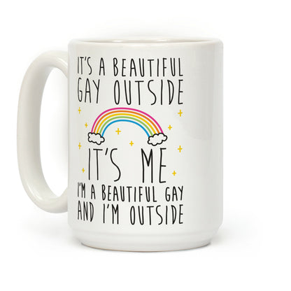 It's A Beautiful Gay Outside Coffee Mug