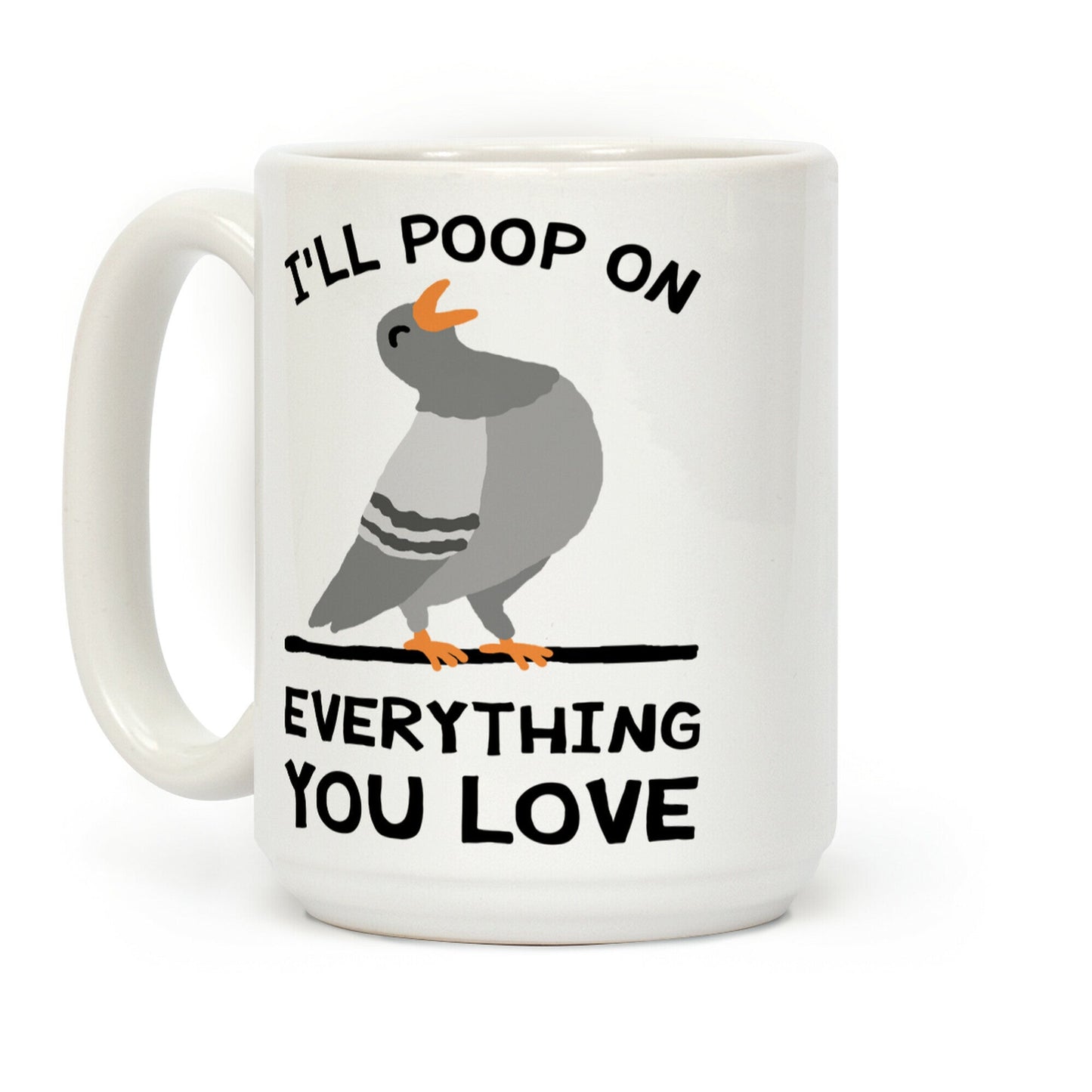 I'll Poop On Everything You Love Coffee Mug