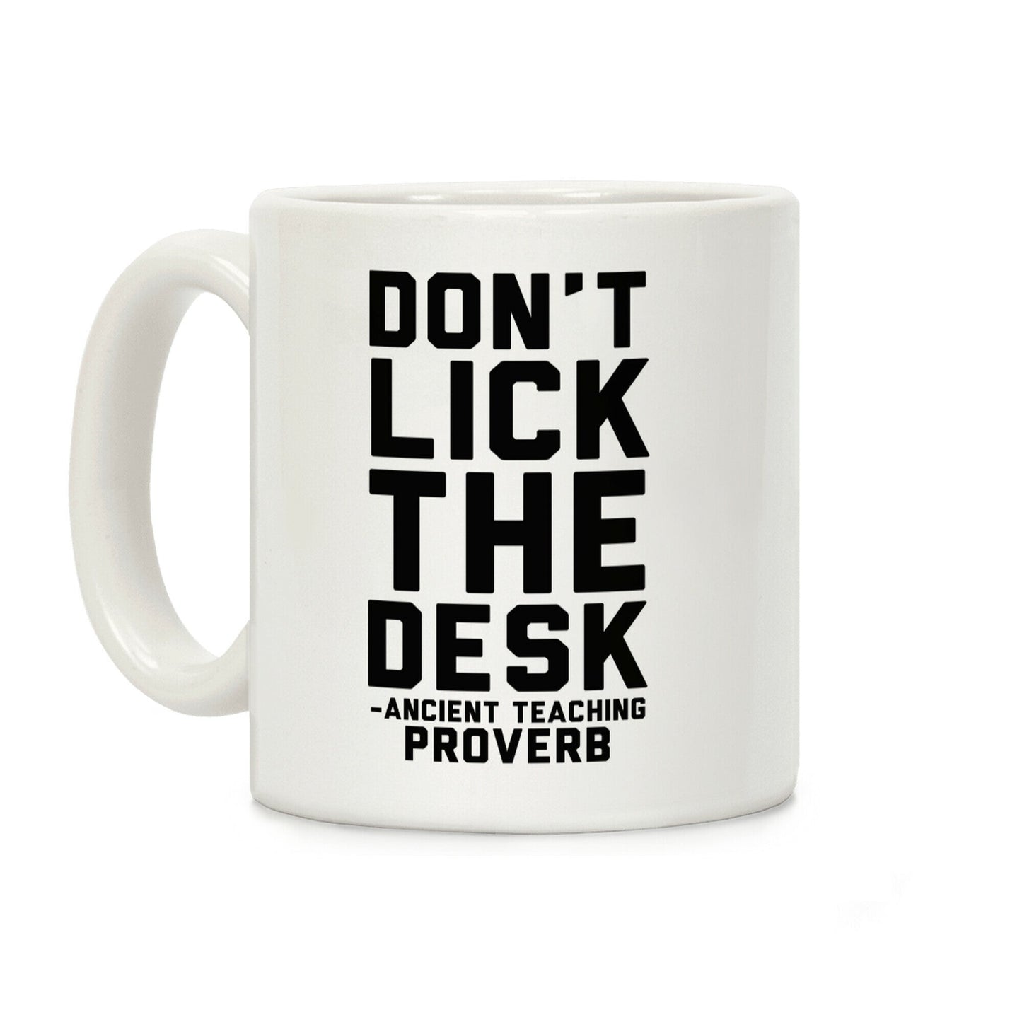 Don't Lick the Desk - Ancient Teaching Proverb Coffee Mug