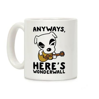 Anyways Here's Wonderwall Parody Coffee Mug