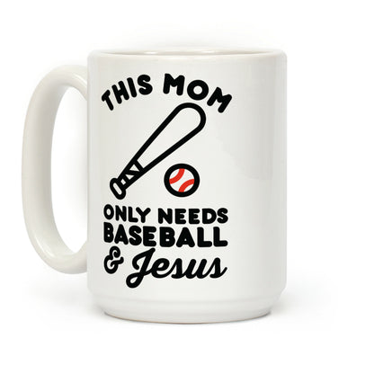 This Mom only Needs Baseball and Jesus Coffee Mug