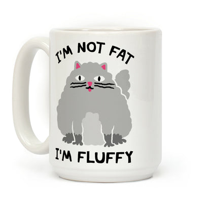 I'm Not Fat I'm Fluffy Cat Coffee Mug