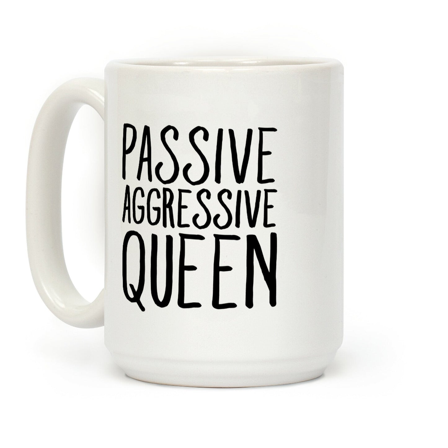 Passive Aggressive Queen Coffee Mug
