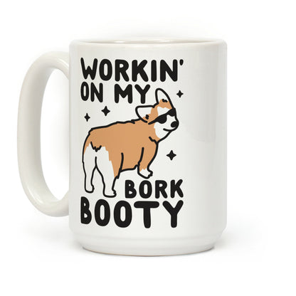 Workin' On My Bork Booty Corgi Coffee Mug