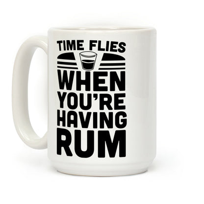 Time Flies When You're Having Rum Coffee Mug