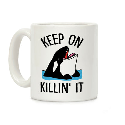 Keep On Killin' It Whale Coffee Mug