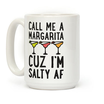 Call Me A Margarita Cuz I'm Salty AF Coffee Mug