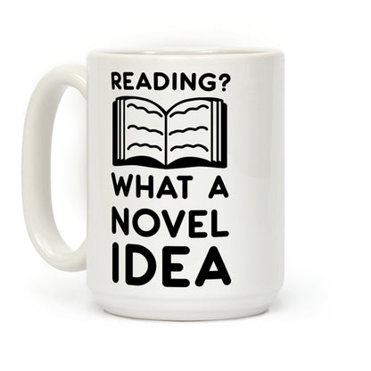 Reading? What a Novel Idea Coffee Mug