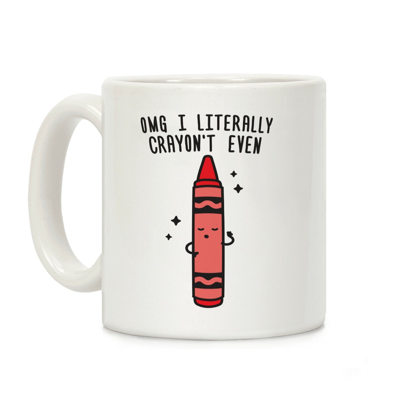 Omg I Literally Crayon't Even Coffee Mug