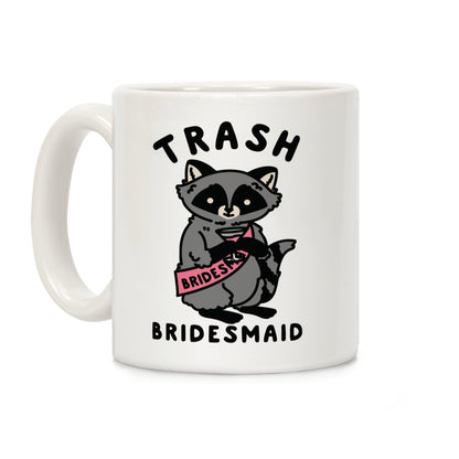 Trash Bridesmaid Raccoon Bachelorette Party Coffee Mug