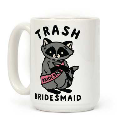 Trash Bridesmaid Raccoon Bachelorette Party Coffee Mug