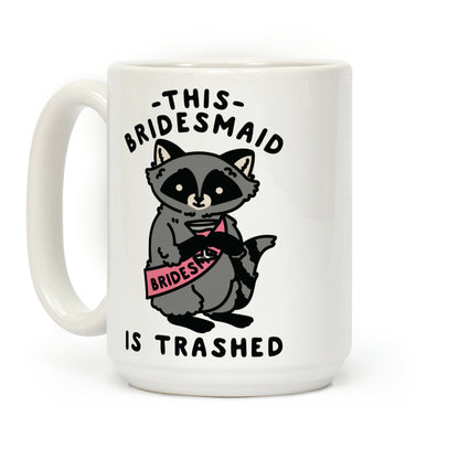 This Bridesmaid is Trashed Raccoon Bachelorette Party Coffee Mug