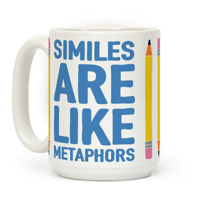 Similes Are Like Metaphors Coffee Mug