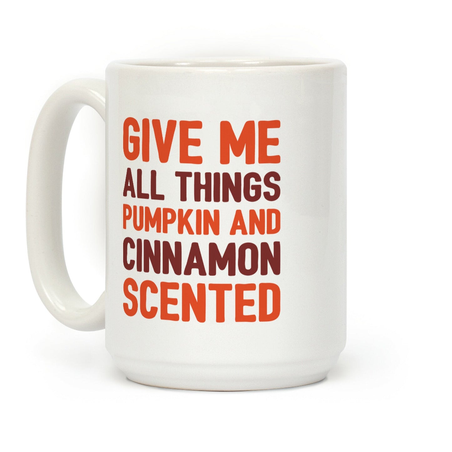 Give Me All Things Pumpkin And Cinnamon Scented Coffee Mug