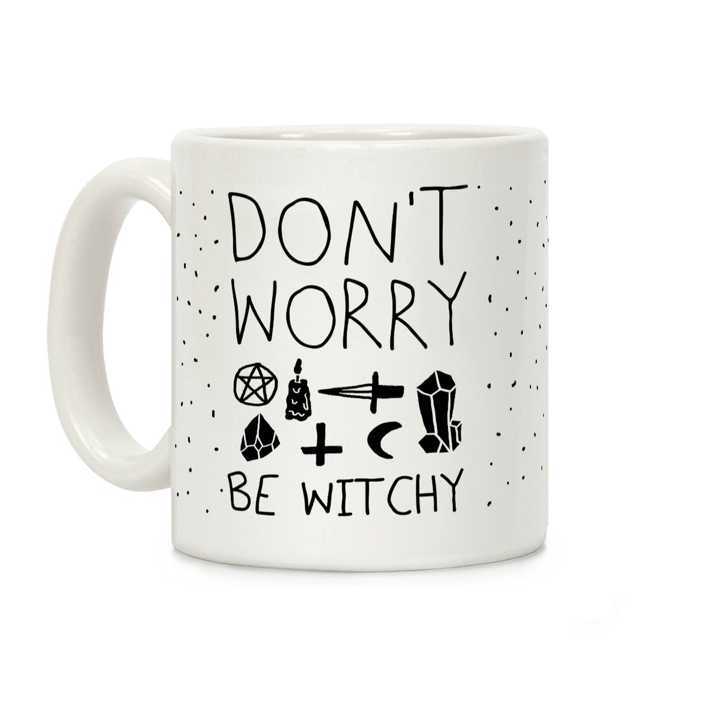 Don't Worry Be Witchy Coffee Mug