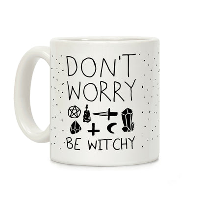 Don't Worry Be Witchy Coffee Mug